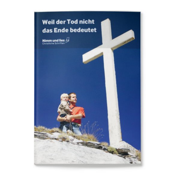 Weil der Tod nicht das Ende bedeutet