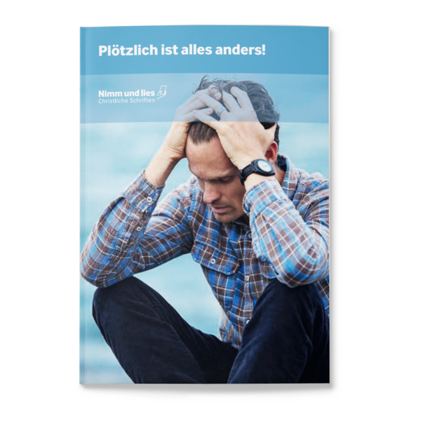 Plötzlich ist alles anders!